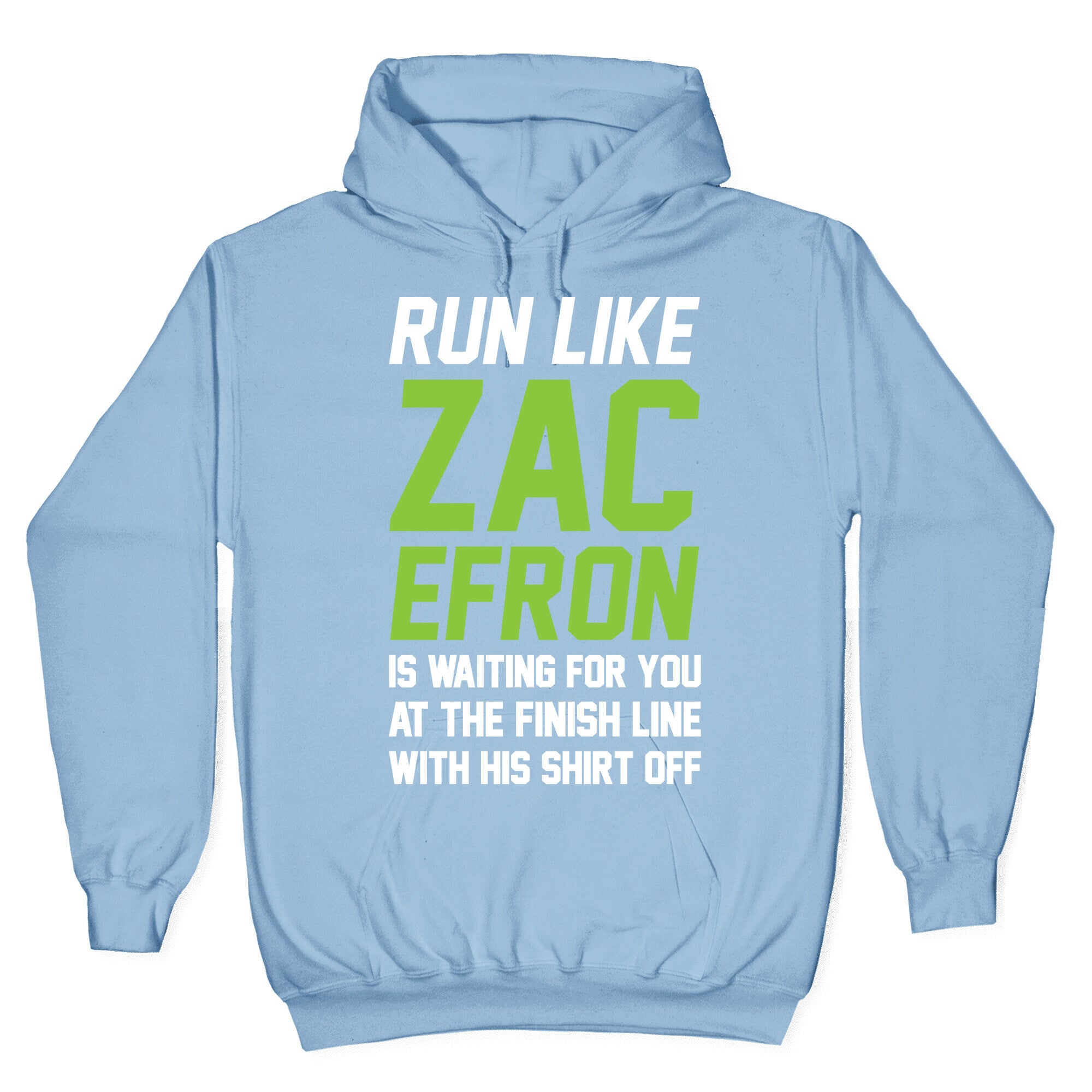 Run Like Zac Efron Is Waiting For You At The Finish Line Hoodie